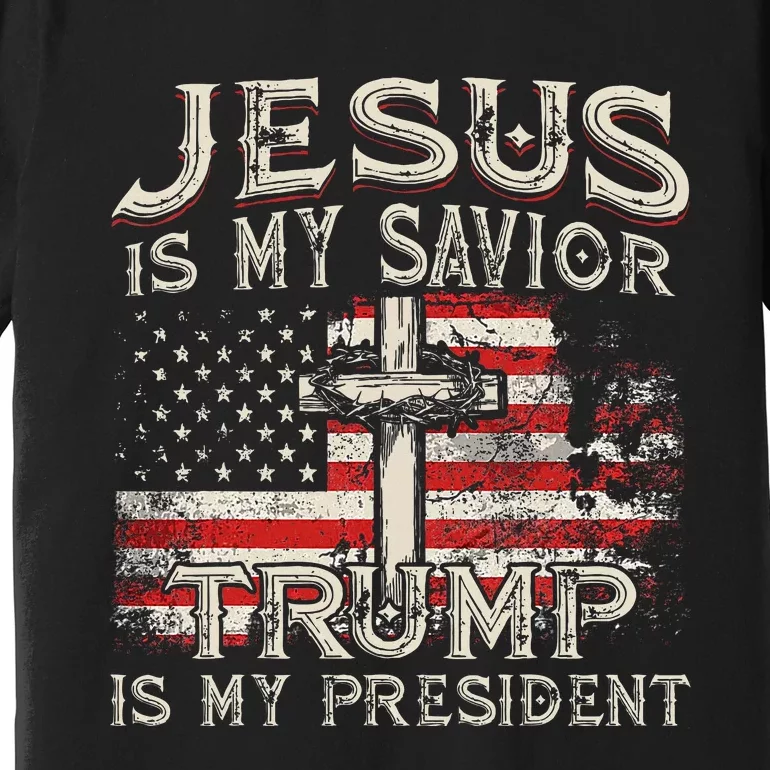 Jesus Is My Savior Trump Is My President American Flag Premium T-Shirt