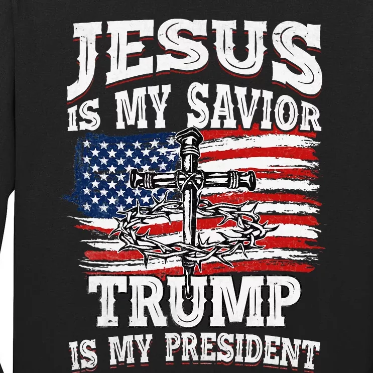 Jesus Is My Savior Trump Is My President American Flag Tall Long Sleeve T-Shirt