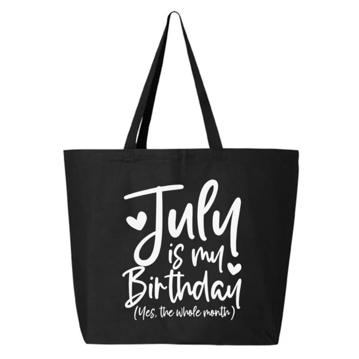 July Is My Birthday Yes The Whole Month Funny Birthday Gift 25L Jumbo Tote