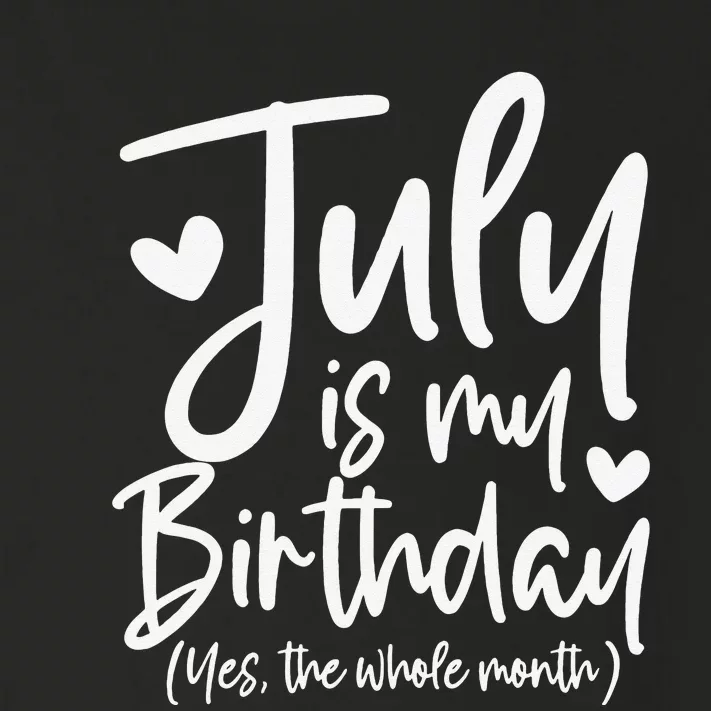 July Is My Birthday Yes The Whole Month Funny Birthday Gift Toddler Long Sleeve Shirt