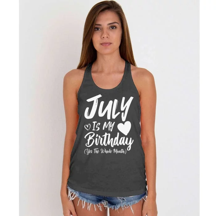 July Is My Birthday Yes The Whole Month Funny July Birthday Women's Knotted Racerback Tank