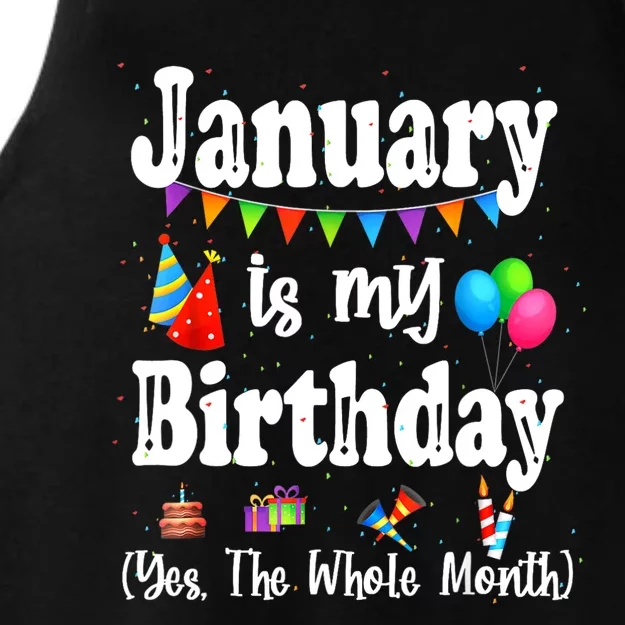 January Is My Birthday Yes The Whole Month Ladies Tri-Blend Wicking Tank