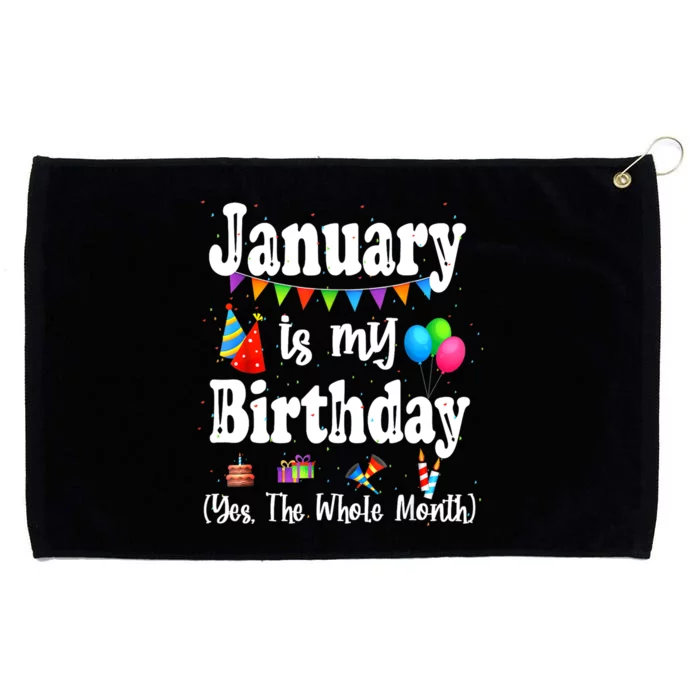 January Is My Birthday Yes The Whole Month Grommeted Golf Towel