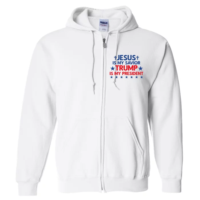 Jesus Is My Savior Trump Is My President 2024 Election Full Zip Hoodie