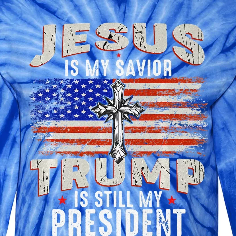 Jesus Is My Savior Trump Is Still My President Trump 2024 Premium Tie-Dye Long Sleeve Shirt