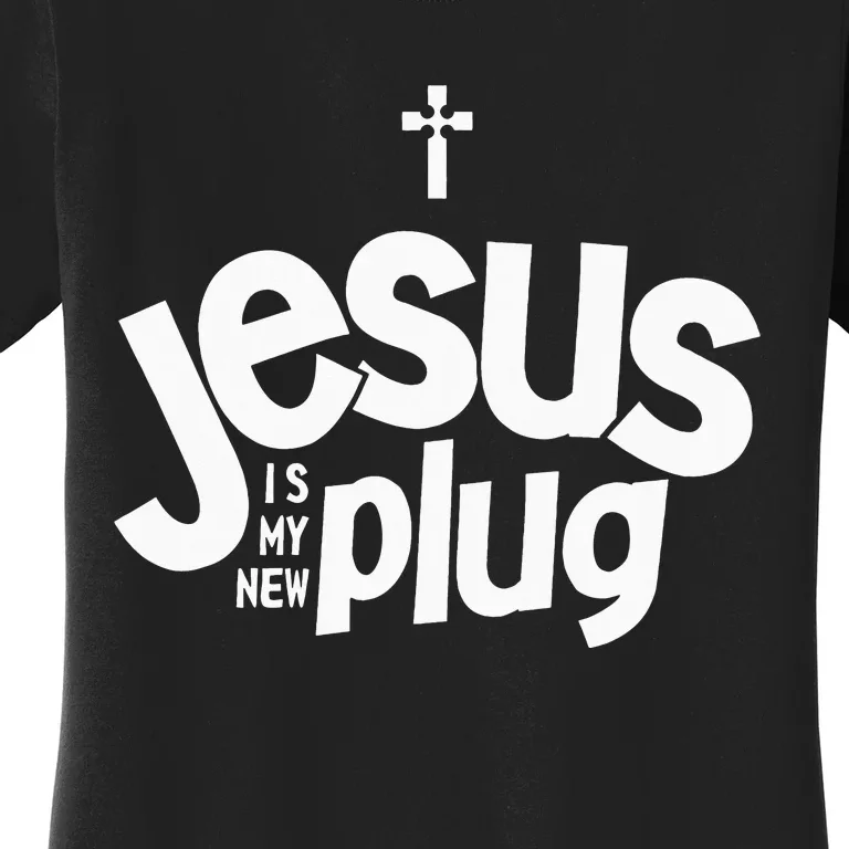 Jesus Is My New Plug Funny Christian Convert Women's T-Shirt