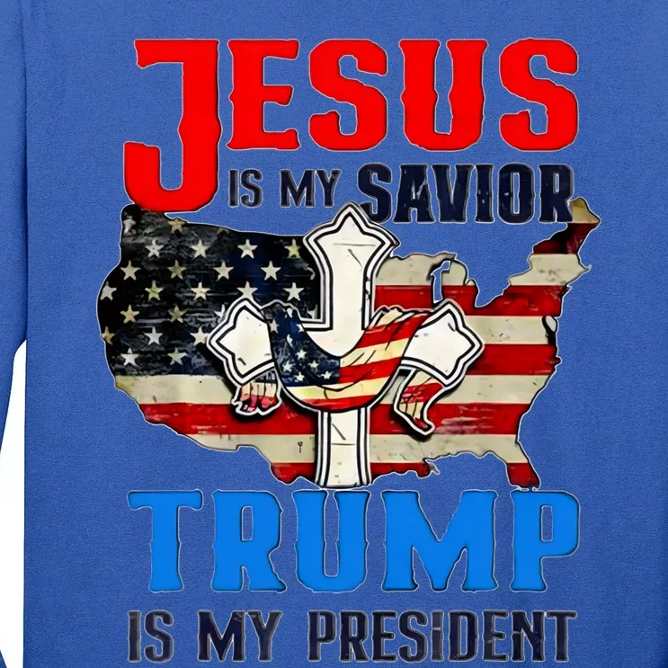 Jesus Is My Savior Trump Is My President Us Flag Funny Gift Tall Long Sleeve T-Shirt