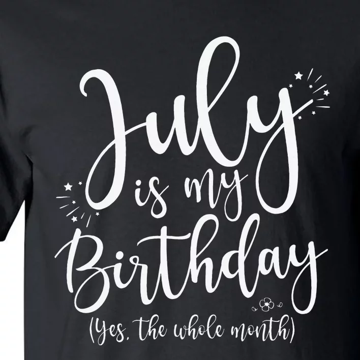 July Is My Birthday Yes The Whole Month July Birthday Tall T-Shirt