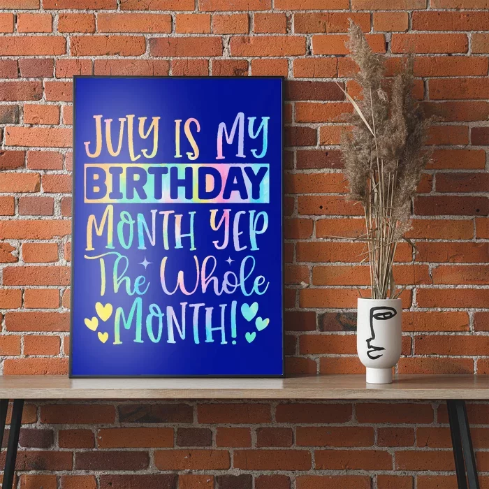 July Is My Birthday Yes The Whole Month Tie Die Poster