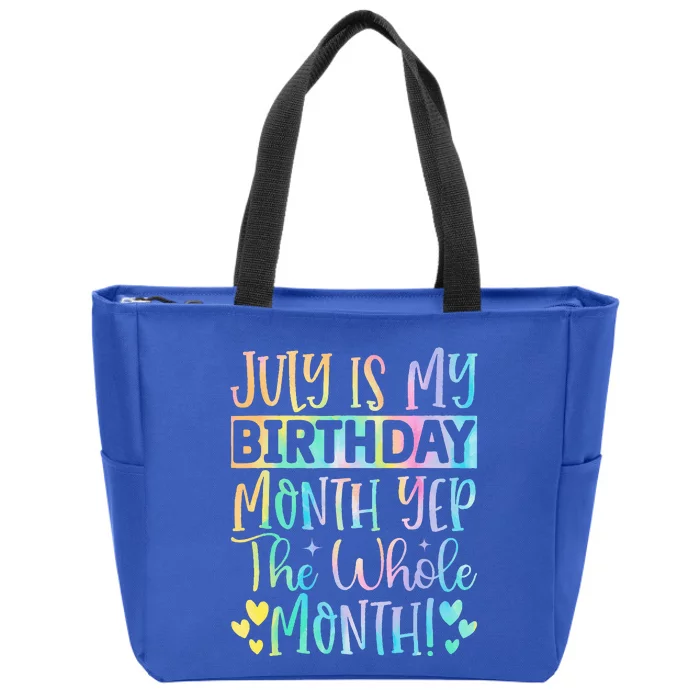 July Is My Birthday Yes The Whole Month Tie Die Zip Tote Bag