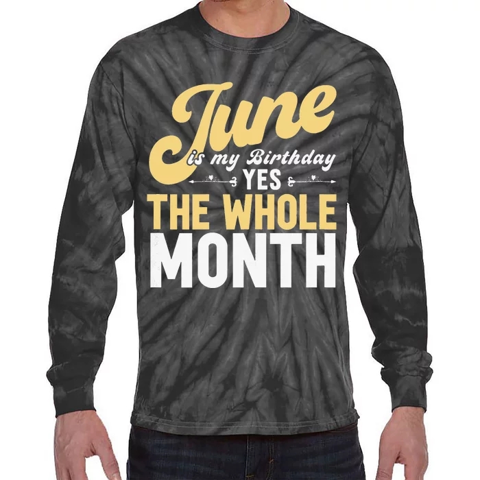 June Is My Birthday The Whole Month Tie-Dye Long Sleeve Shirt