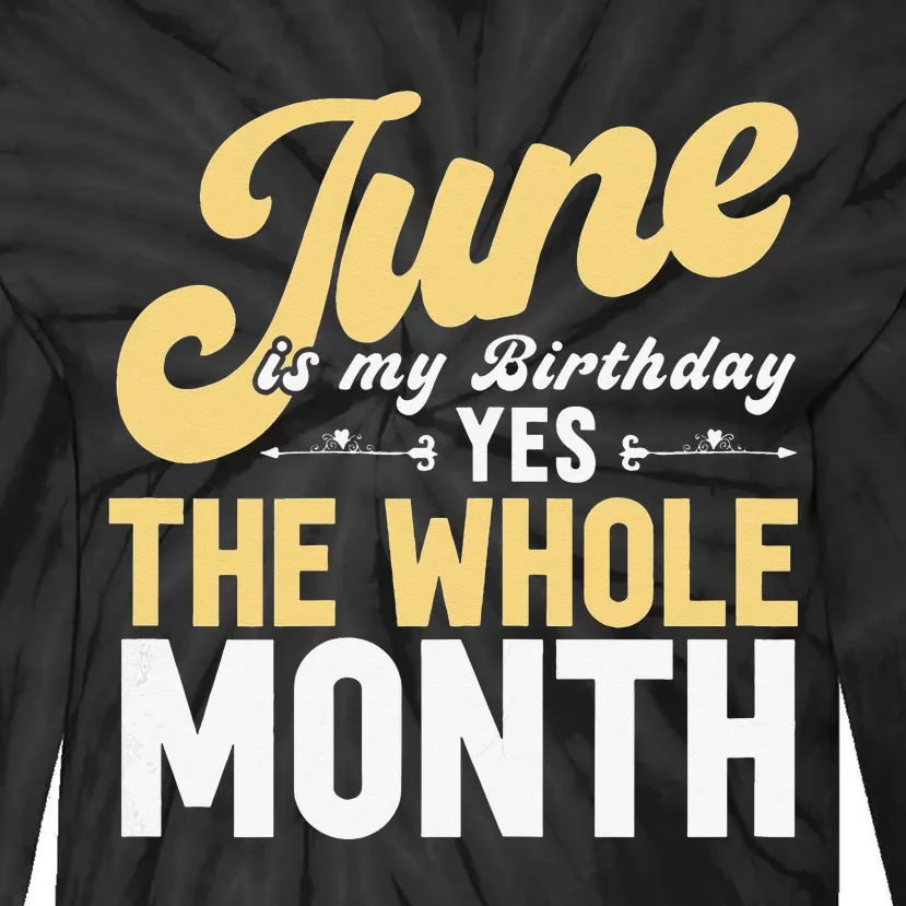 June Is My Birthday The Whole Month Tie-Dye Long Sleeve Shirt