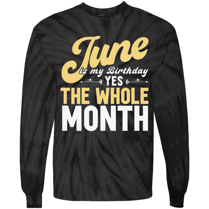 June Is My Birthday The Whole Month Tie-Dye Long Sleeve Shirt