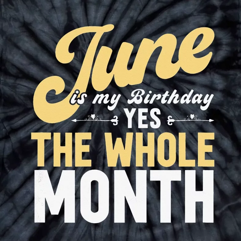 June Is My Birthday The Whole Month Tie-Dye T-Shirt