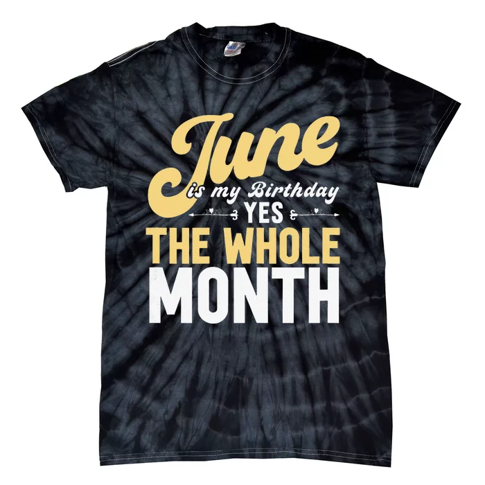 June Is My Birthday The Whole Month Tie-Dye T-Shirt