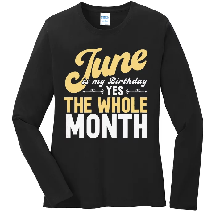 June Is My Birthday The Whole Month Ladies Long Sleeve Shirt