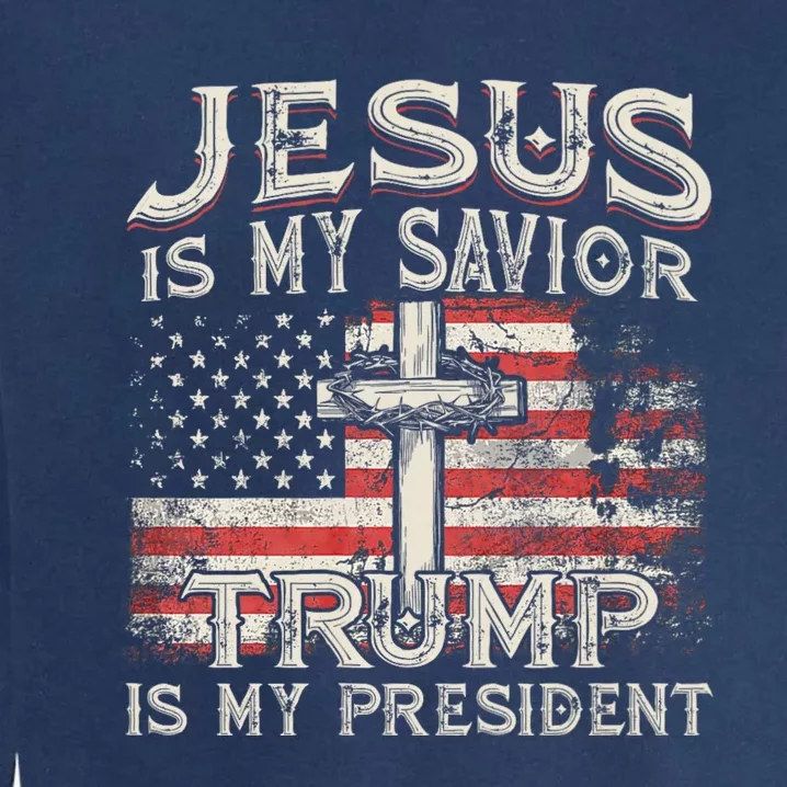 Jesus Is My Savior Trump Is My President American Flag Garment-Dyed Sweatshirt