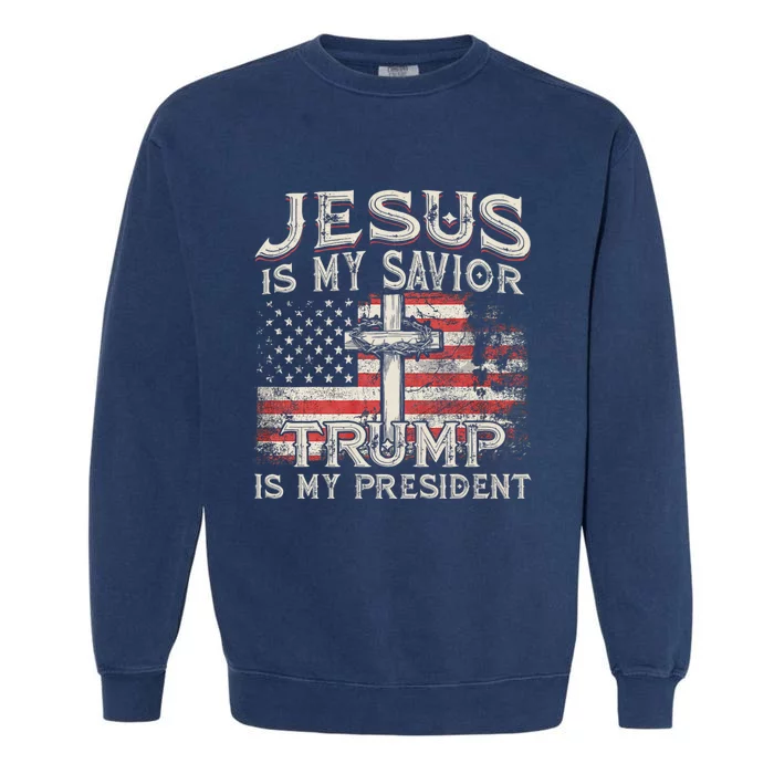 Jesus Is My Savior Trump Is My President American Flag Garment-Dyed Sweatshirt