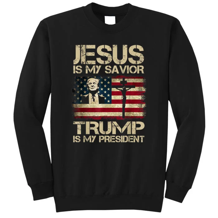 Jesus Is My Savior Trump Is My President Tall Sweatshirt