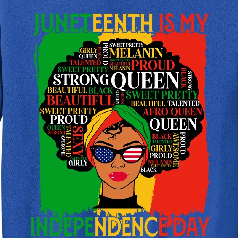 Juneteenth Is My Independence Melanin Black History African Gift Tall Sweatshirt