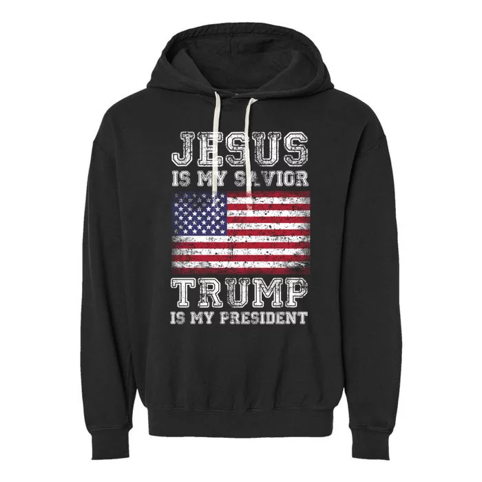 Jesus Is My Savior Trump Is My President American Flag Funny Gift Garment-Dyed Fleece Hoodie