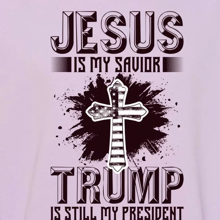 Jesus Is My Savior Trump Is Still My President American Flag Gift Garment-Dyed Sweatshirt