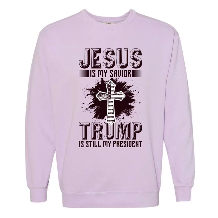 Jesus Is My Savior Trump Is Still My President American Flag Gift Garment-Dyed Sweatshirt