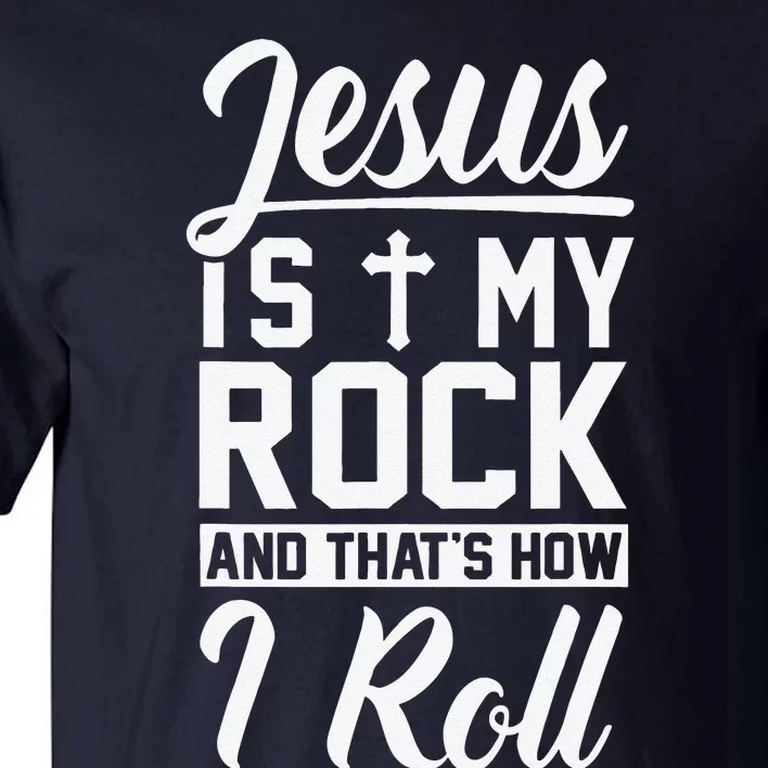 Jesus Is My Rock And Thats How I Roll Christian Tall T-Shirt