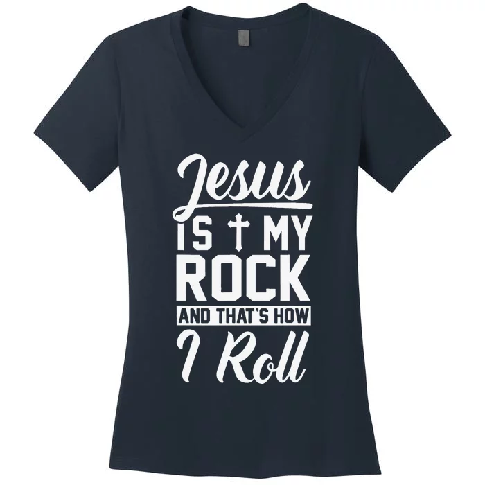 Jesus Is My Rock And Thats How I Roll Christian Women's V-Neck T-Shirt