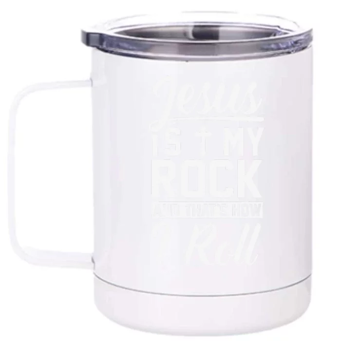 Jesus Is My Rock And Thats How I Roll Christian Front & Back 12oz Stainless Steel Tumbler Cup