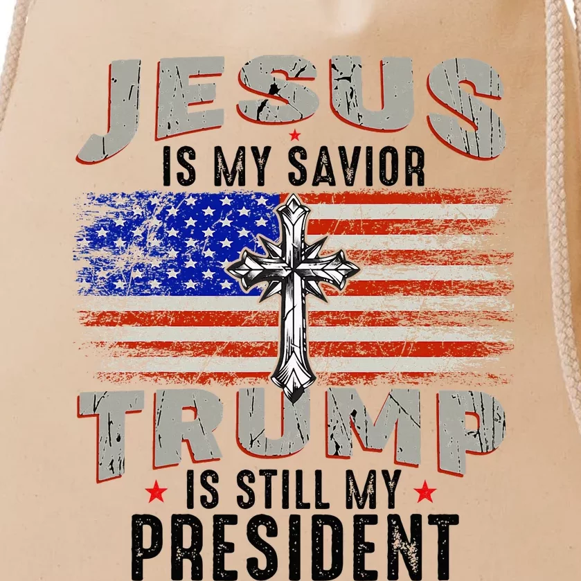 Jesus Is My Savior Trump Is Still My President Trump 2024 Drawstring Bag