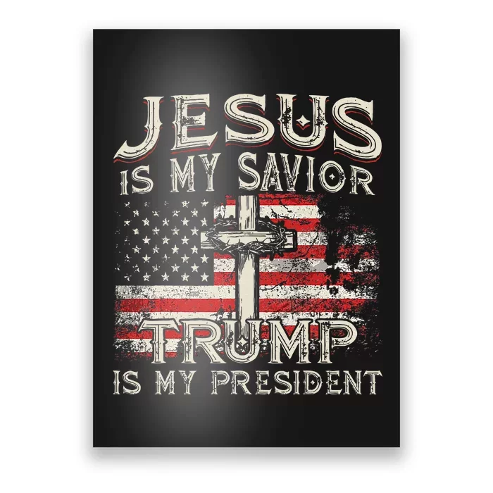 Jesus Is My Savior Trump Is My President American Flag Poster