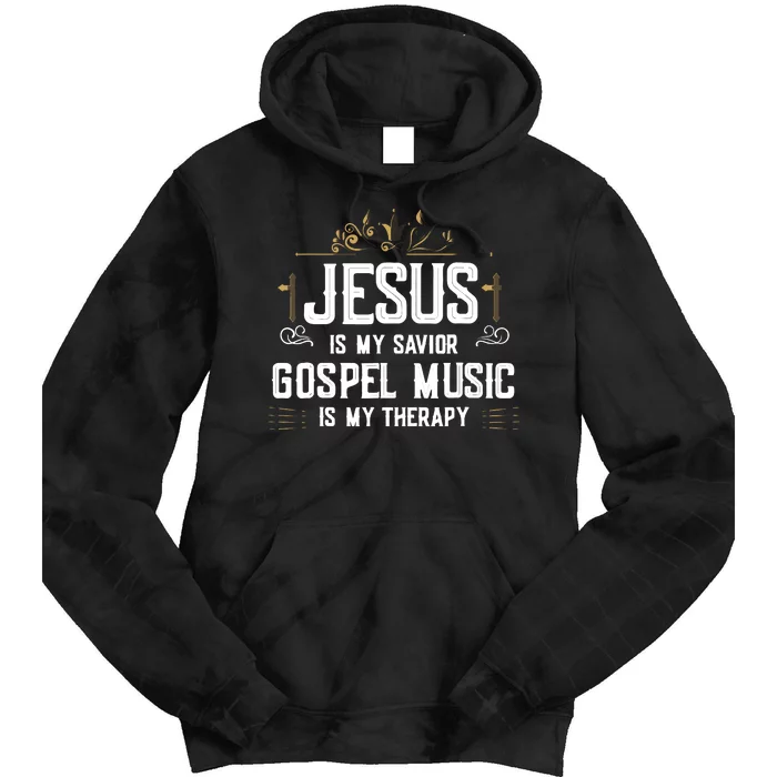 Jesus Is My Savior Gospel Music Is My Therapy Tie Dye Hoodie