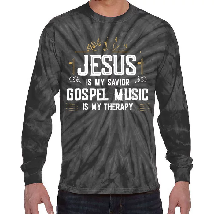 Jesus Is My Savior Gospel Music Is My Therapy Tie-Dye Long Sleeve Shirt