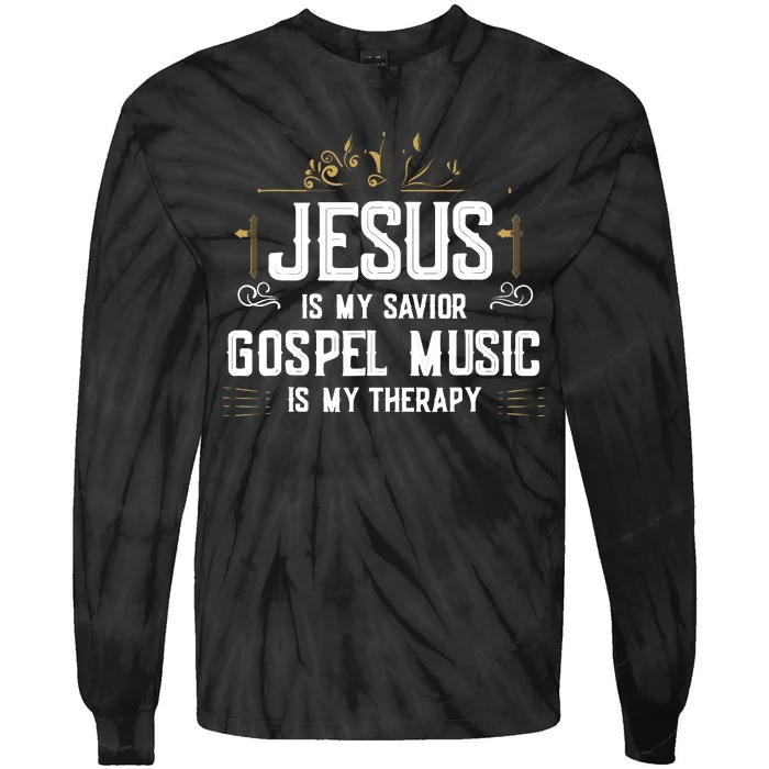 Jesus Is My Savior Gospel Music Is My Therapy Tie-Dye Long Sleeve Shirt