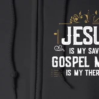 Jesus Is My Savior Gospel Music Is My Therapy Full Zip Hoodie