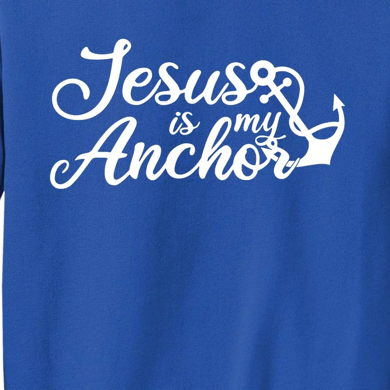 Jesus Is My Anchor Sweatshirt