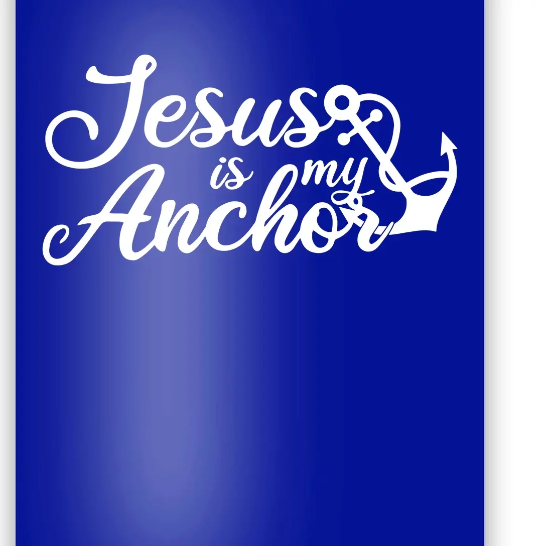 Jesus Is My Anchor Poster