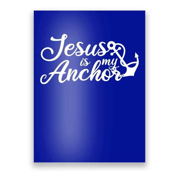 Jesus Is My Anchor Poster