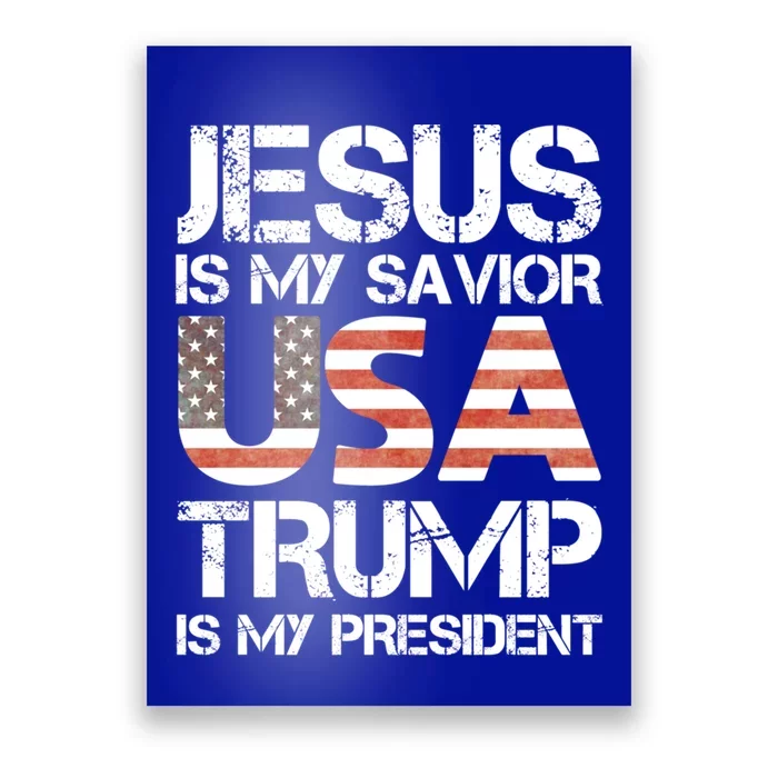 Jesus Is My Savior Usa Trump Is My President Gift Poster