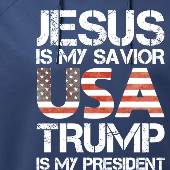 Jesus Is My Savior Usa Trump Is My President Gift Performance Fleece Hoodie