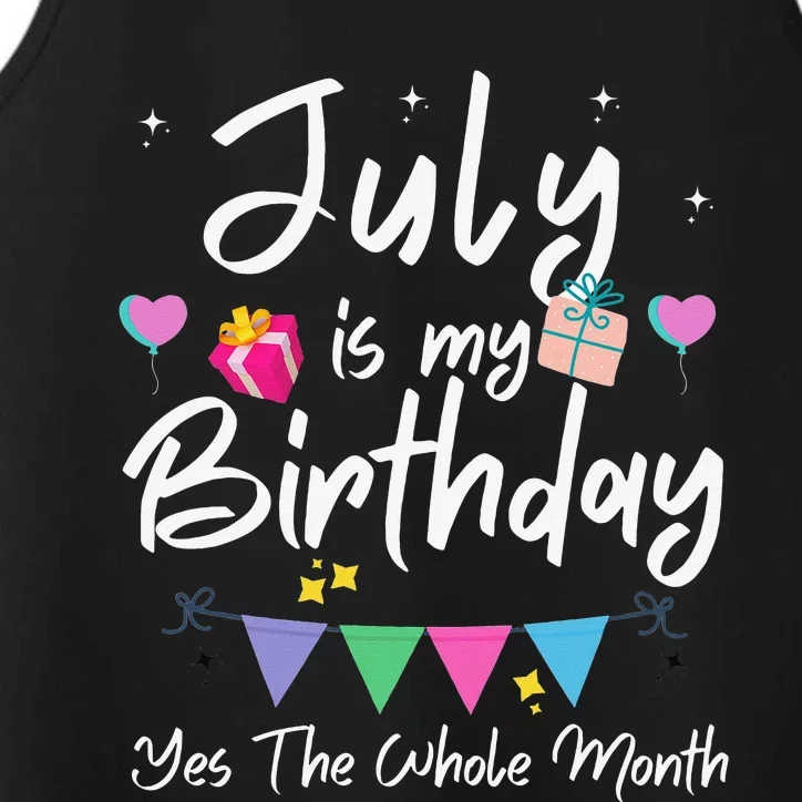 July Is My Birthday Month Yes The Whole Month Funny Performance Tank