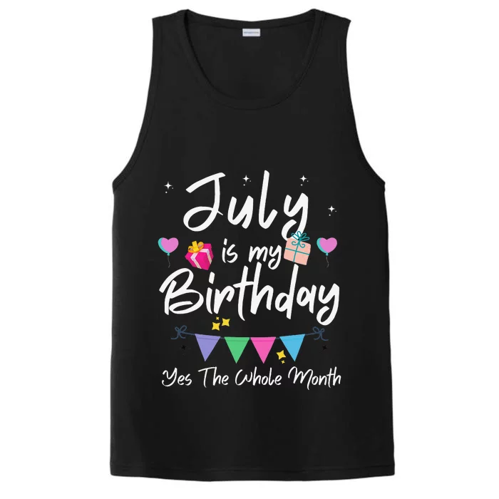 July Is My Birthday Month Yes The Whole Month Funny Performance Tank