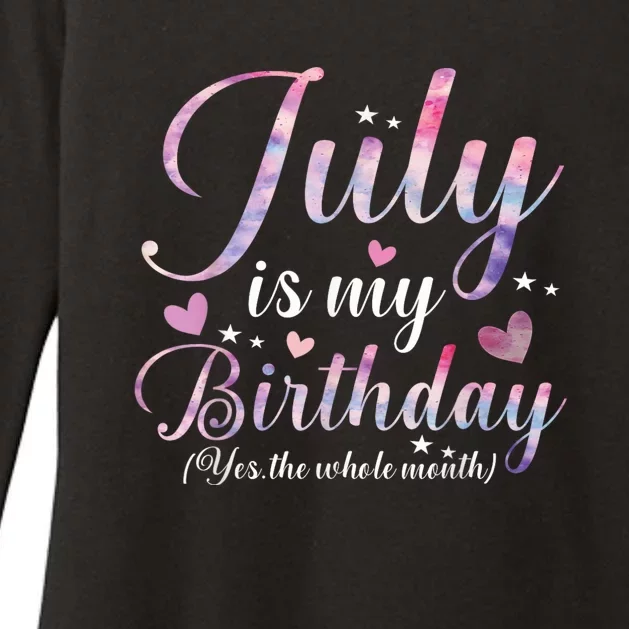 July Is My Birthday Yes The Whole Month Funny July Birthday Womens CVC Long Sleeve Shirt