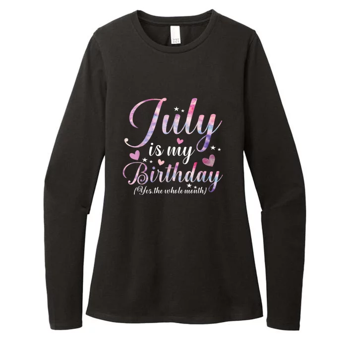 July Is My Birthday Yes The Whole Month Funny July Birthday Womens CVC Long Sleeve Shirt