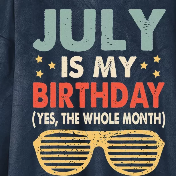 July Is My Birthday The Whole Month July Birthday Hooded Wearable Blanket