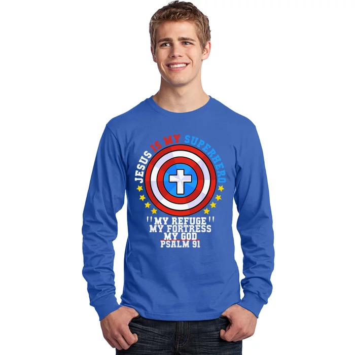 Jesus Is My Superhero Psalm 91 My Refuge My Fortress My God Long Sleeve Shirt