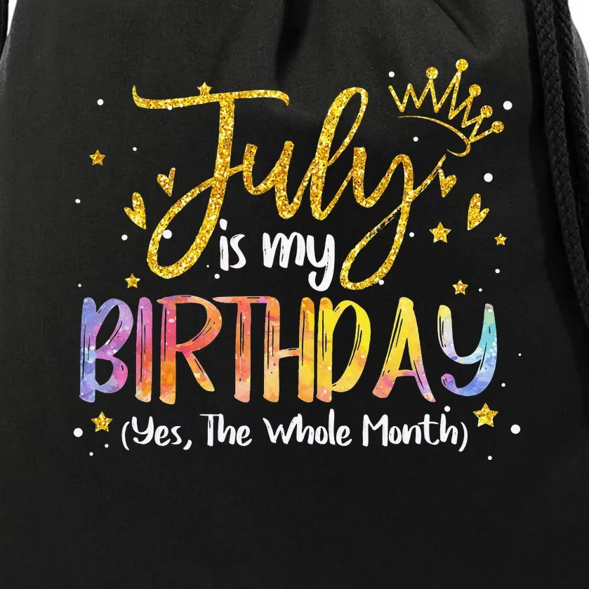 July Is My Birthday Yes The Whole Month Birthday Tie Dye Drawstring Bag