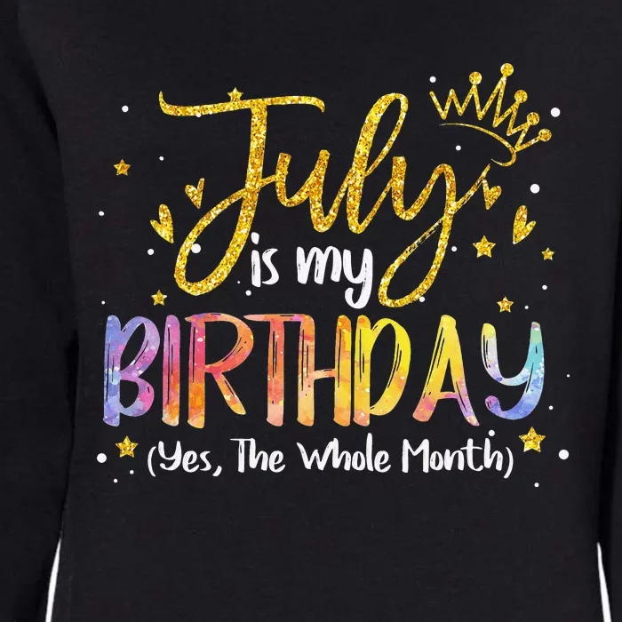 July Is My Birthday Yes The Whole Month Birthday Tie Dye Womens California Wash Sweatshirt