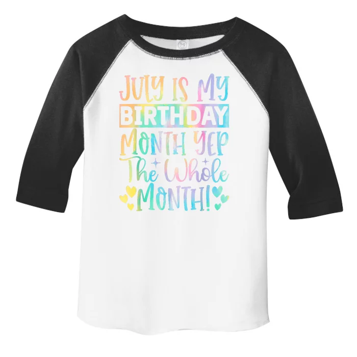 July Is My Birthday Yes The Whole Month Tie Die Toddler Fine Jersey T-Shirt